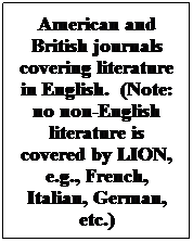 Text Box: American and British journals covering literature in English.  (Note: no non-English literature is covered by LION, e.g., French, Italian, German, etc.)
